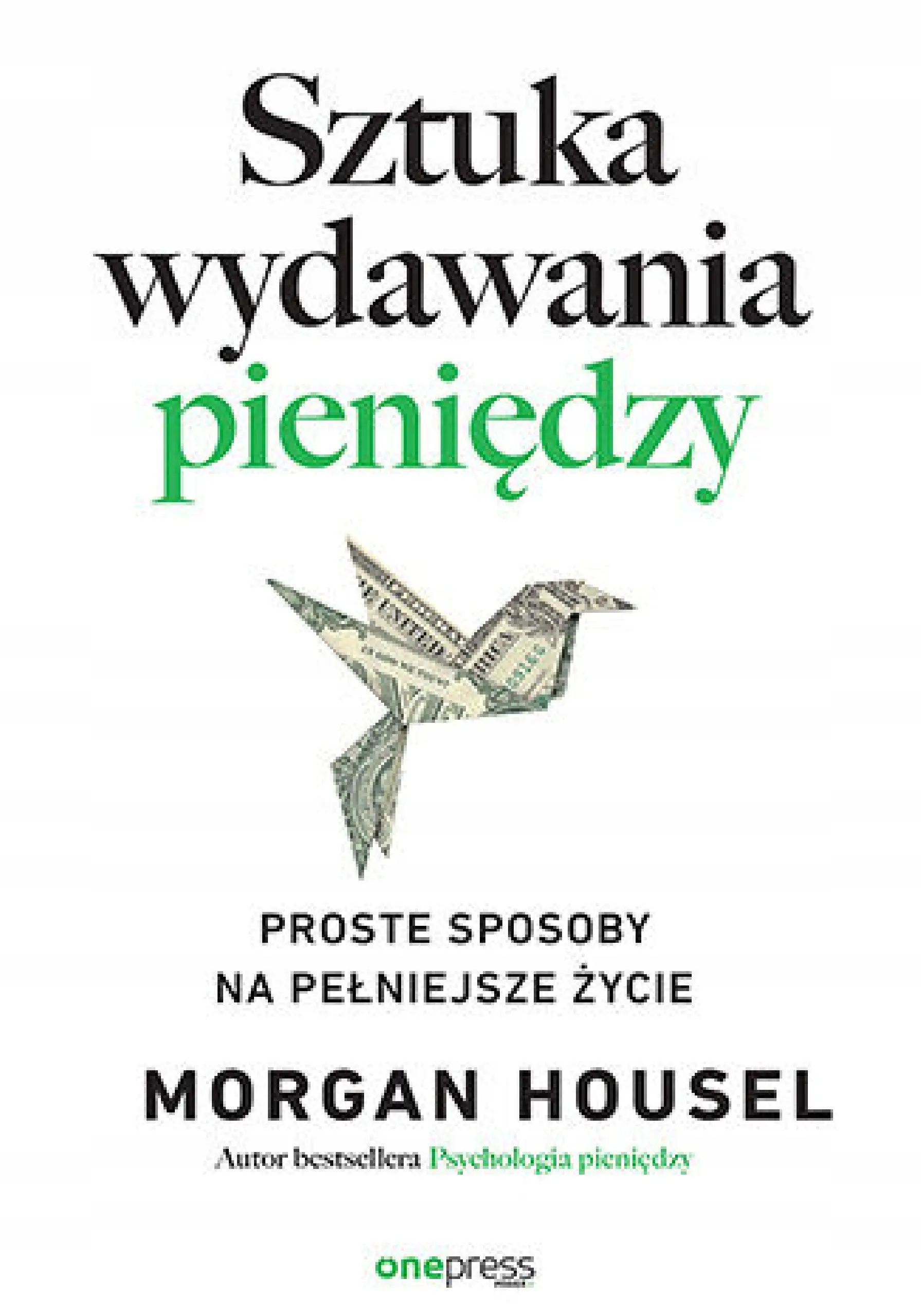 Książka - Sztuka wydawania pieniędzy. Proste sposoby na pełniejsze życie