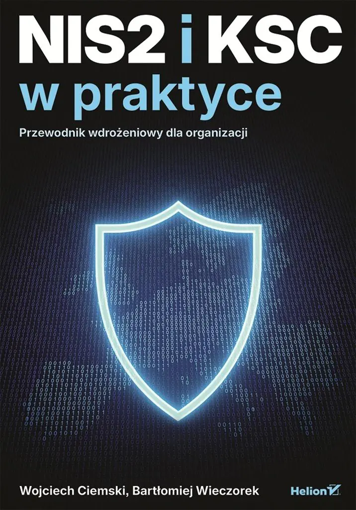 Książka - NIS2 i KSC w praktyce. Przewodnik wdrożeniowy dla organizacji