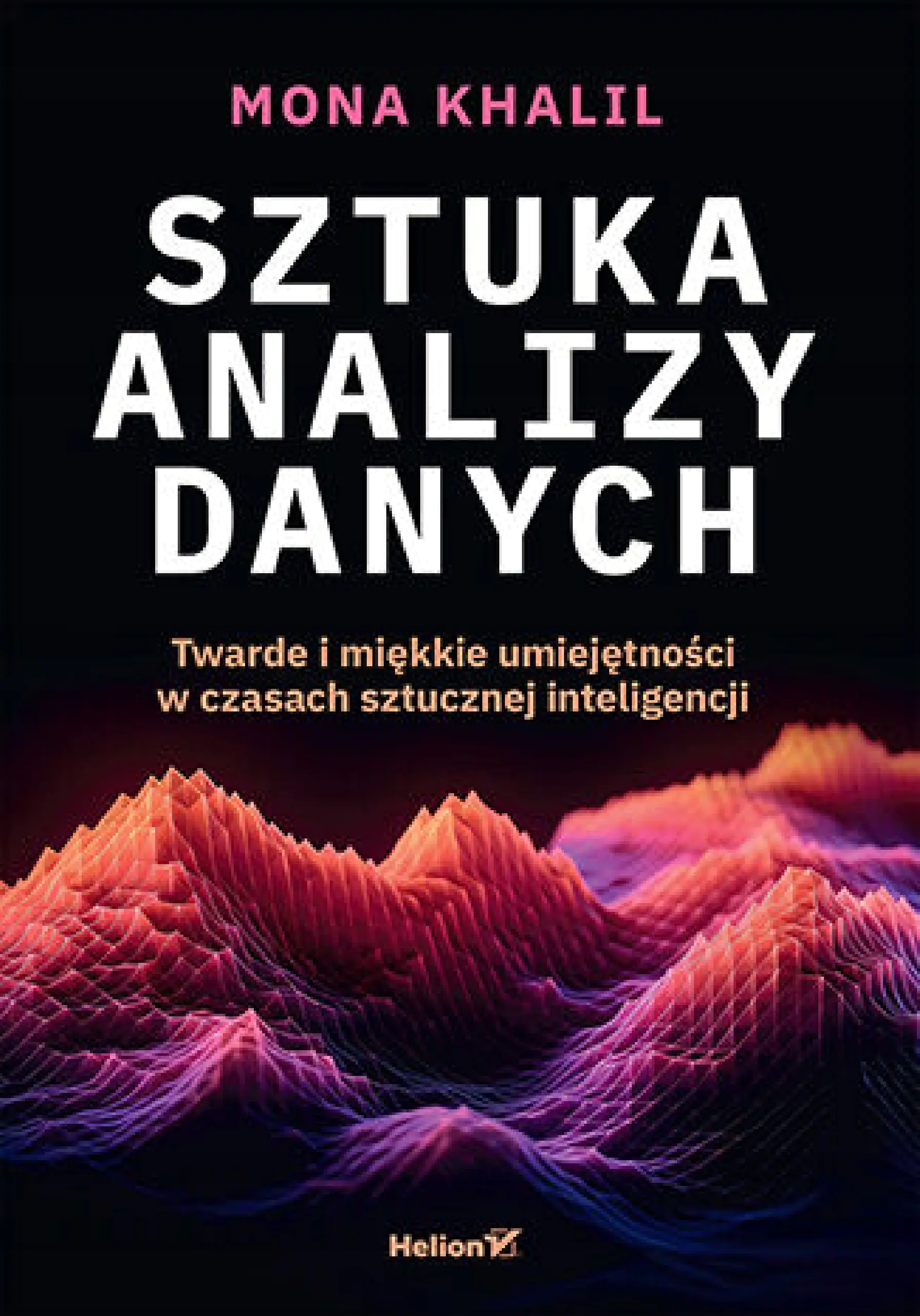 Książka - Sztuka analizy danych. Twarde i miękkie umiejętności w czasach sztucznej inteligencji