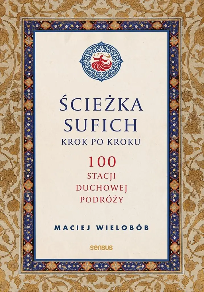 Książka - Ścieżka sufich krok po kroku: 100 stacji duchowej podróży