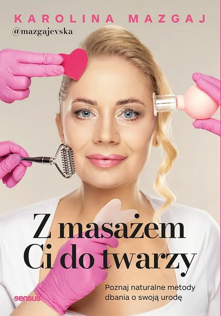 Książka - Z masażem Ci do twarzy. Poznaj naturalne metody dbania o swoją urodę