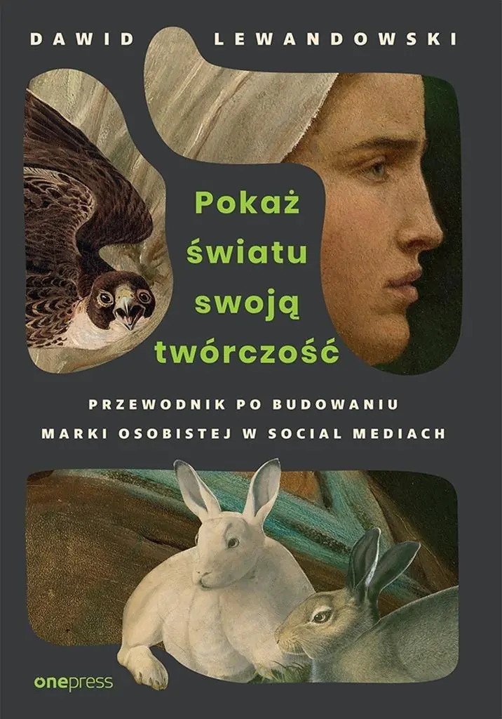 Książka - Pokaż światu swoją twórczość. Przewodnik po budowaniu marki osobistej w social mediach