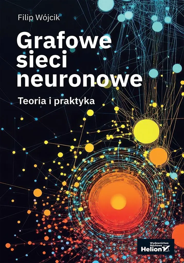 Książka - Grafowe sieci neuronowe. Teoria i praktyka
