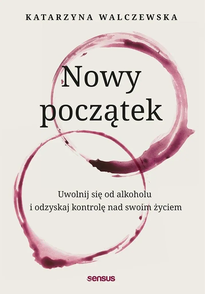 Książka - Nowy początek. Uwolnij się od alkoholu i odzyskaj kontrolę nad swoim życiem