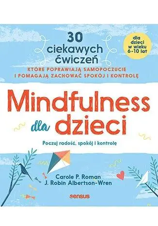 Książka - Mindfulness dla dzieci. Poczuj radość, spokój i kontrolę