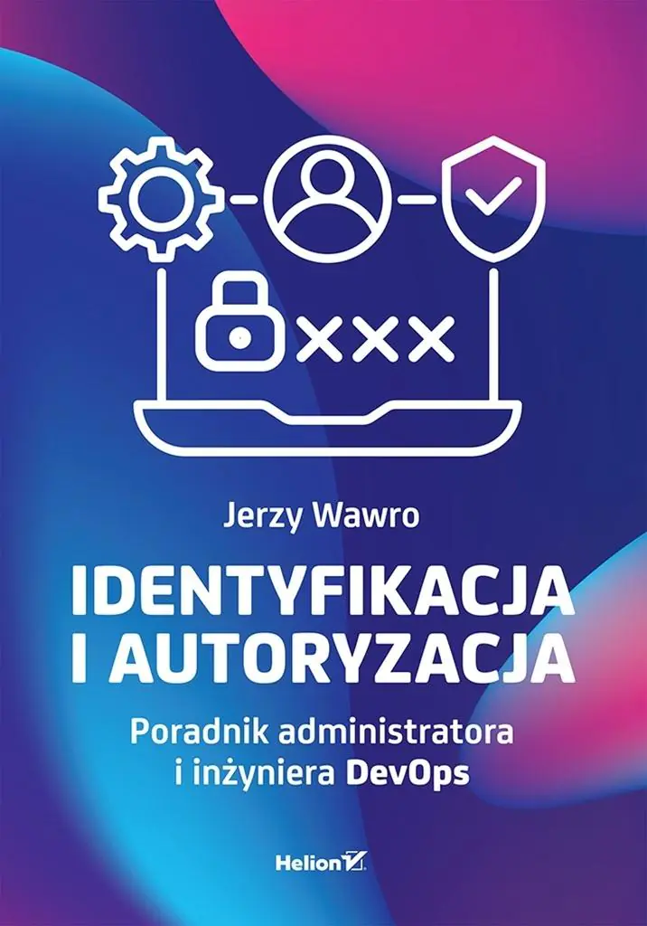 Książka - Identyfikacja i autoryzacja. Poradnik administratora i inżyniera DevOps