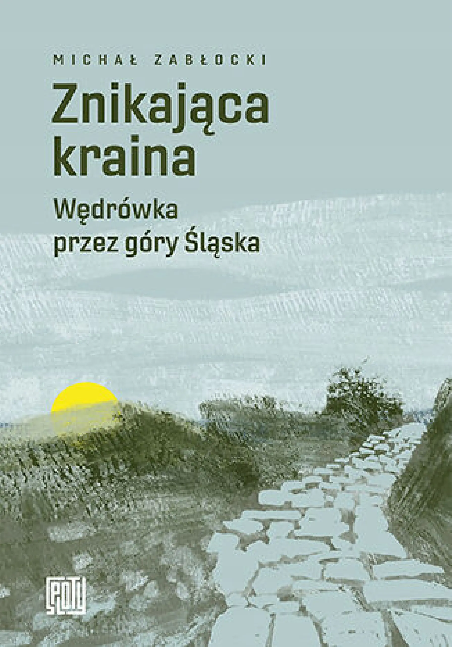 Książka - Znikająca kraina. Wędrówka przez góry Śląska