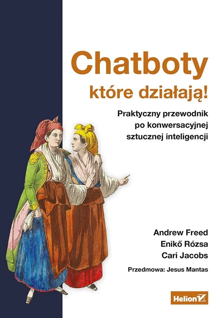 Książka - Chatboty, które działają! Praktyczny przewodnik po konwersacyjnej sztucznej inteligencji