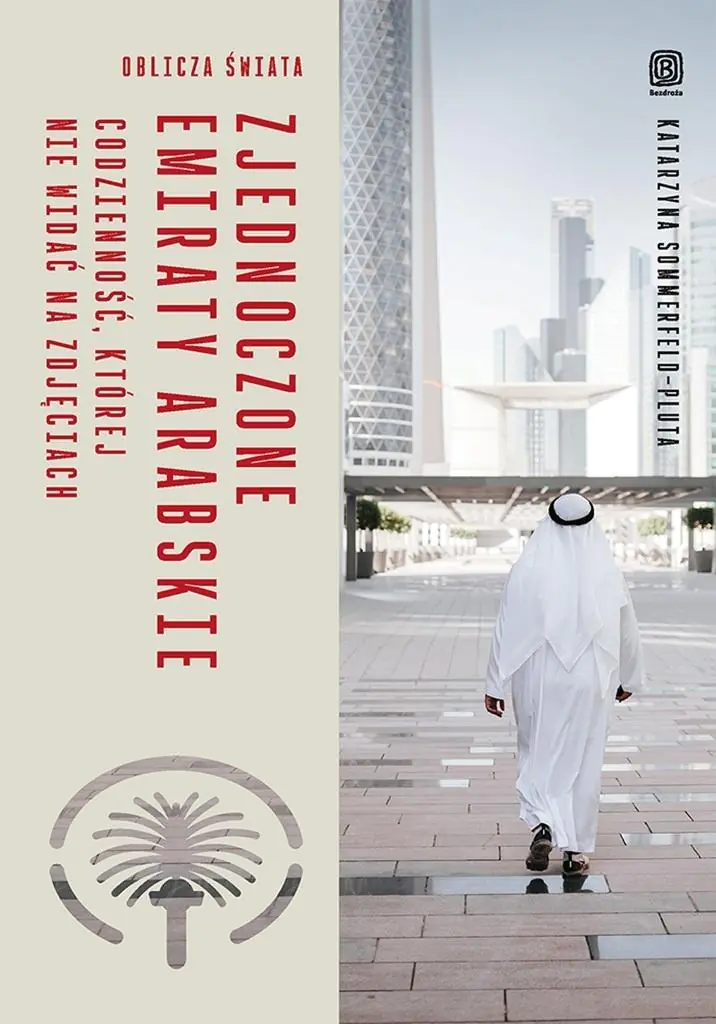 Książka - Zjednoczone Emiraty Arabskie. Codzienność, której nie widać na zdjęciach. Oblicza świata