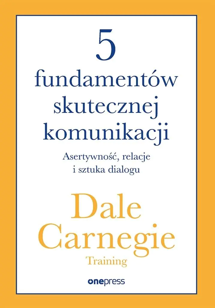 Książka - 5 fundamentów skutecznej komunikacji. Asertywność, relacje i sztuka dialogu