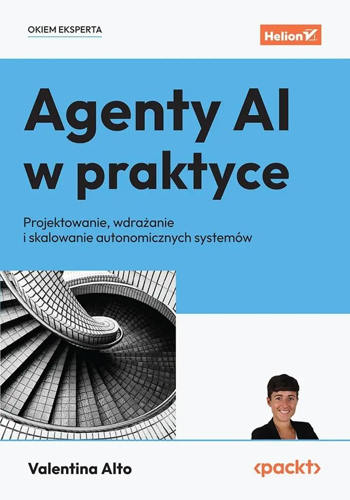 Książka - Agenty AI w praktyce. Projektowanie, wdrażanie i skalowanie autonomicznych systemów