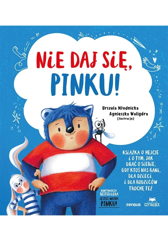 Książka - Nie daj się, Pinku! Książka o hejcie i o tym, jak dbać o siebie, gdy ktoś nas rani, dla dzieci i dla rodziców trochę też