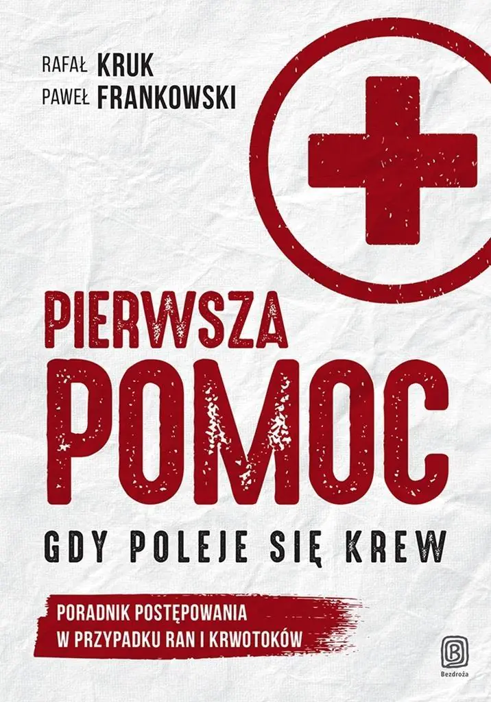 Książka - Pierwsza pomoc. Gdy poleje się krew. Poradnik postępowania w przypadku ran i krwotoków