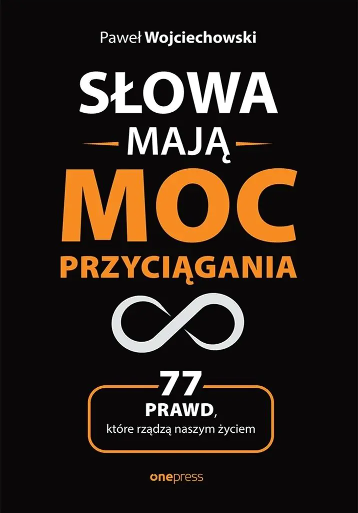 Książka - Słowa mają moc przyciągania. 77 prawd, które rządzą naszym życiem