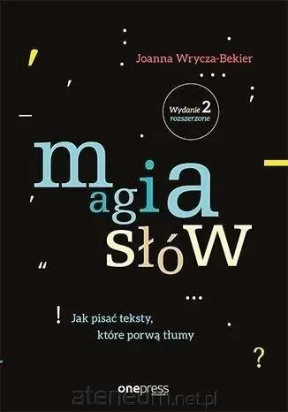 Książka - Magia słów. Jak pisać teksty, które porwą tłumy (wydanie 2 rozszerzone)