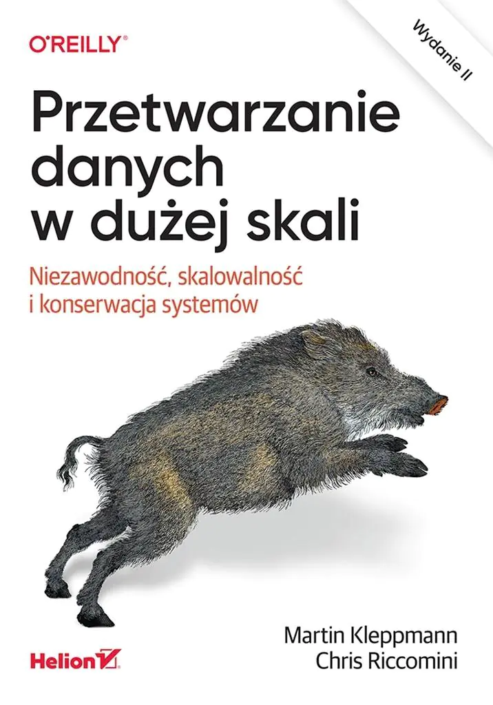 Książka - Przetwarzanie danych w dużej skali. Niezawodność, skalowalność i konserwacja systemów. Wydanie II
