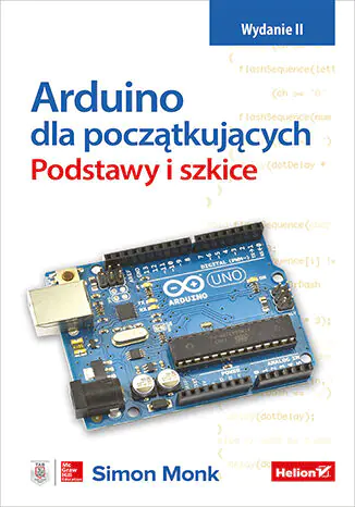 Książka - Arduino dla początkujących. Podstawy i szkice. Wydanie II