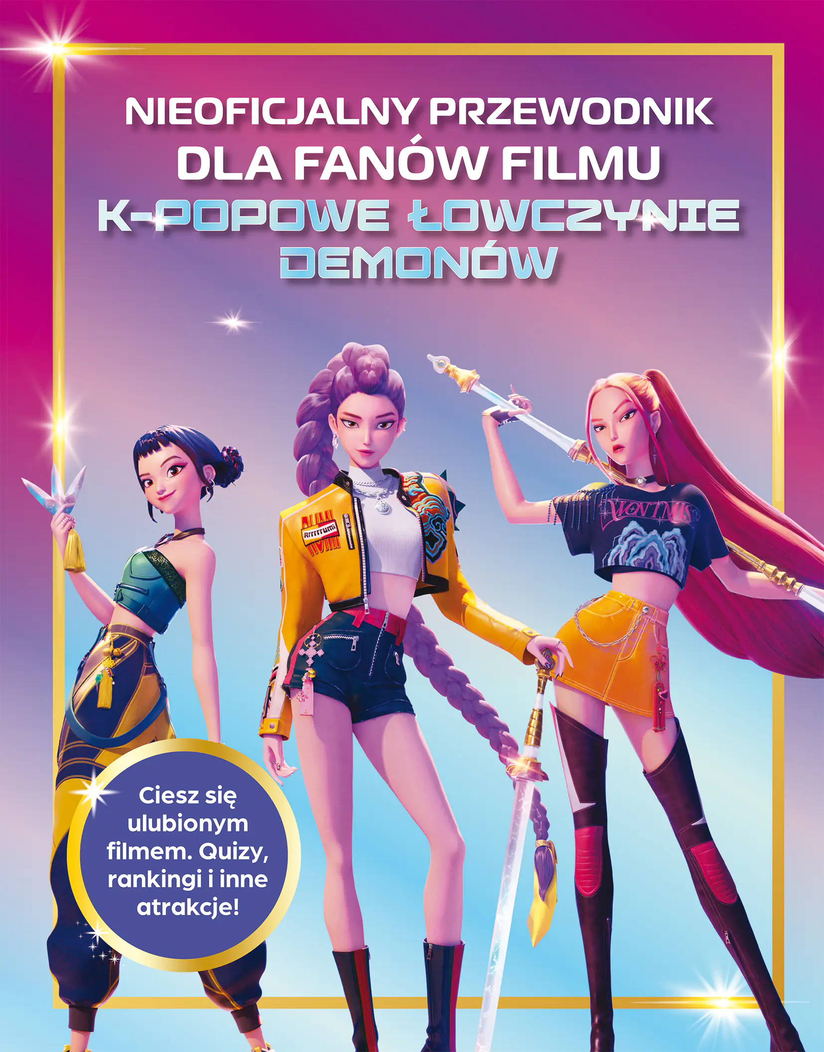 Książka - Nieoficjalny przewodnik dla fanów filmu K-POPOWE ŁOWCZYNIE DEMONÓW