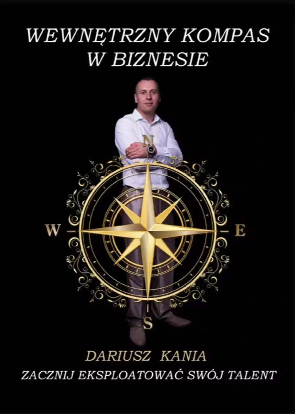 Książka - Wewnętrzny kompas w biznesie. Zacznij eksploatować swój talent