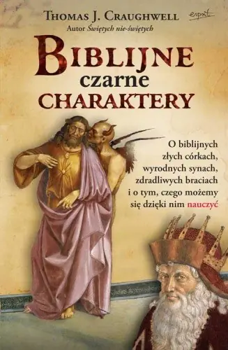 Książka - Biblijne czarne charaktery. O biblijnych złych...