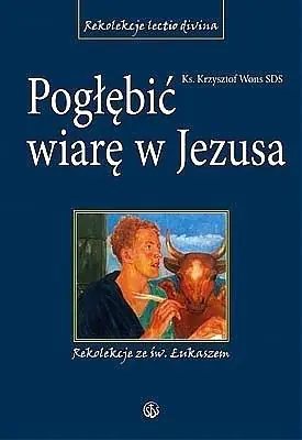 Książka - Pogłębić Wiarę w Jezusa