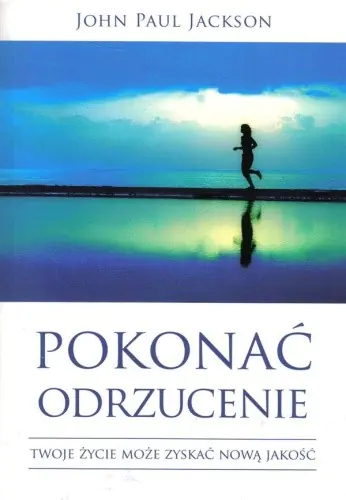 Książka - Pokonać odrzucenie. Twoje życie może zyskać nową..
