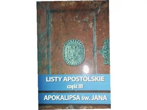 Listy Apostolskie część III Apokalipsa św. Jana Opr. Kazimierz Romaniuk