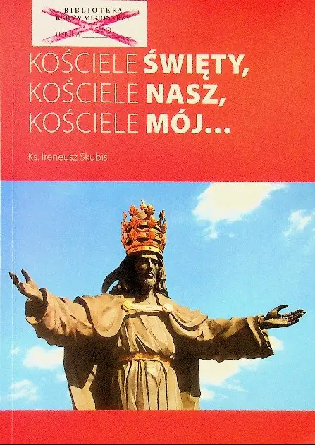 Książka - Kościele święty Kościele nasz Kościele mój
