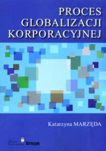 Książka - PROCES GLOBALIZACJI KORPORACYJNEJ