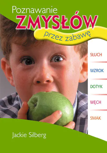 Książka - Poznawanie zmysłów przez zabawę - słuch, wzrok, dotyk, węch, smak