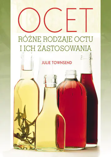Książka - Ocet. Różne Rodzaje Octu i Ich Zastosowania