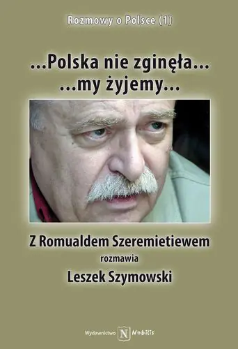 Książka - Rozmowy o Polsce. Tom 1. ...Polska nie zginęła...my żyjemy...