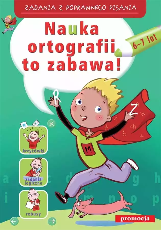 Książka - Nauka ortografii to zabawa 6-7 lat. Zadania z poprawnego pisania