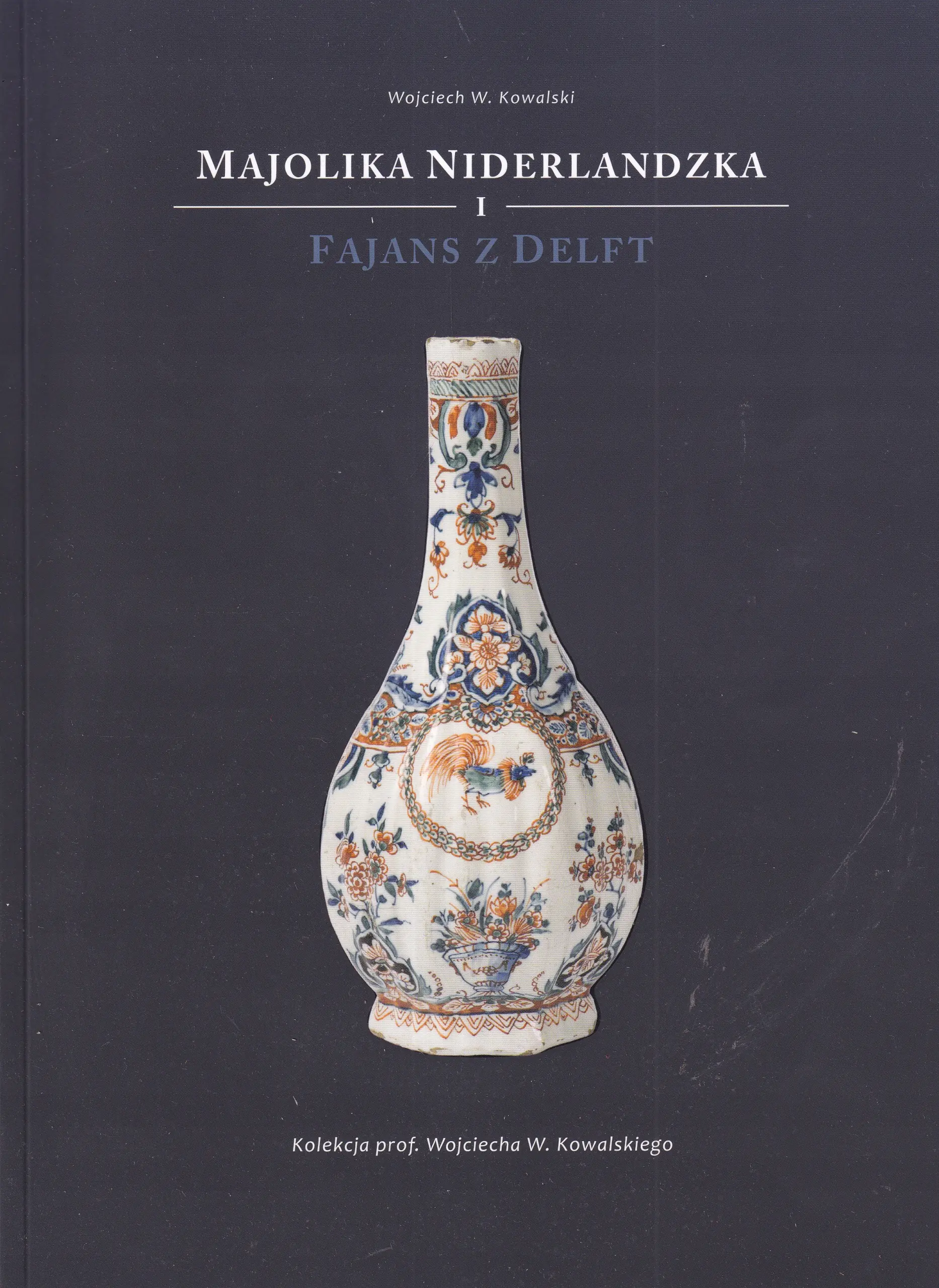 Książka - Majolika niderlandzka i fajans z Delft Katalog