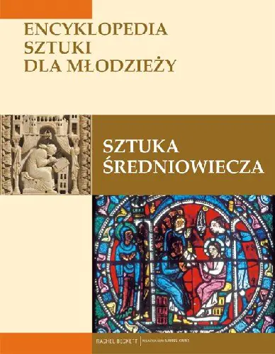 Książka - Sztuka Średniowiecza. Encyklopedia sztuki dla młodzieży