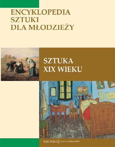 Książka - Sztuka XIX wieku. Encyklopedia sztuki dla młodzieży