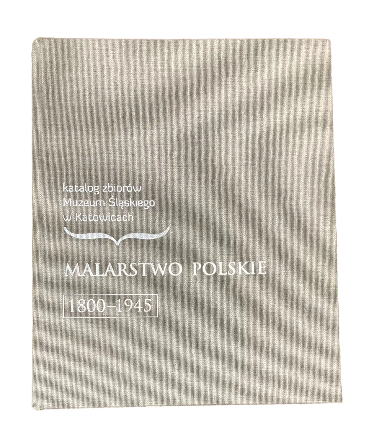Książka - Malarstwo polskie 1800-1945. Katalog zbiorów Muzeum Śląskiego w Katowicach - Henryka Olszewska-Jerema, Andrzej Holeczko-Kiehl, Izabela Kania, Katarzyna Jarmuł - 