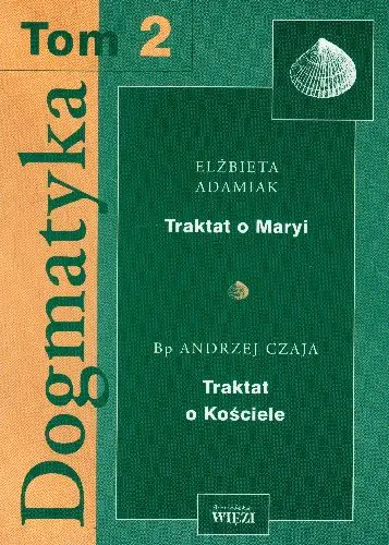 Książka - Dogmatyka t.2 Traktat o Maryi Traktat o Kościele