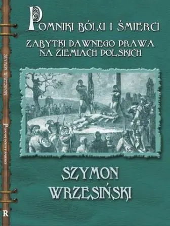 Książka - Pomniki bólu i śmierci - Szymon Wrzesiński 