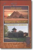 Odkrywanie Przeszłości. Wprowadzenie do Archeologii