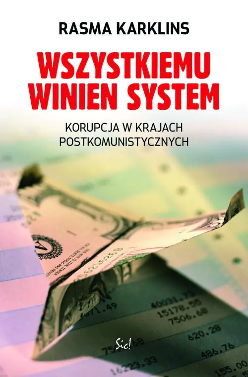 Książka - Wszystkiemu winien system Korupcja w krajach postkomunistycznych Rasma Karklins