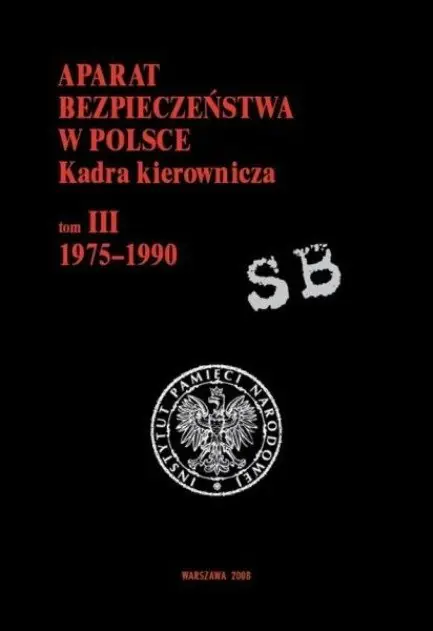 Książka - Aparat bezpieczeństwa w Polsce Kadra kierownicza Tom III