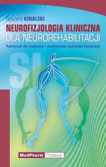 Książka - Neurofizjologia kliniczna dla neurorehabilitacji - Kinalski R.