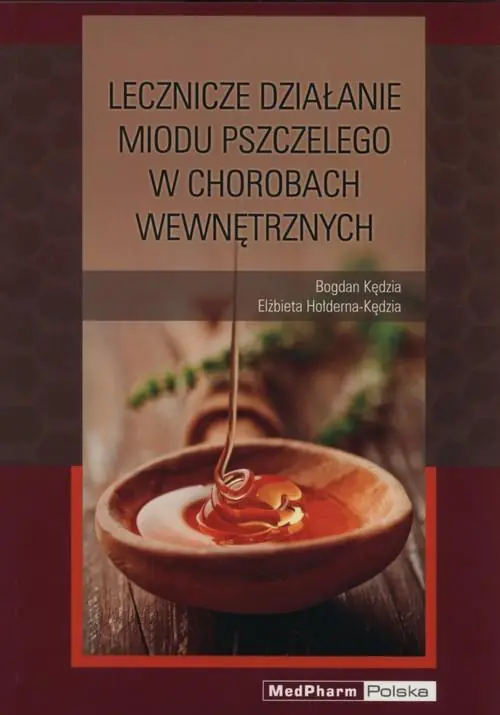 Książka - Leczenicze działanie miodu pszczelego w chorobach wewnętrznych