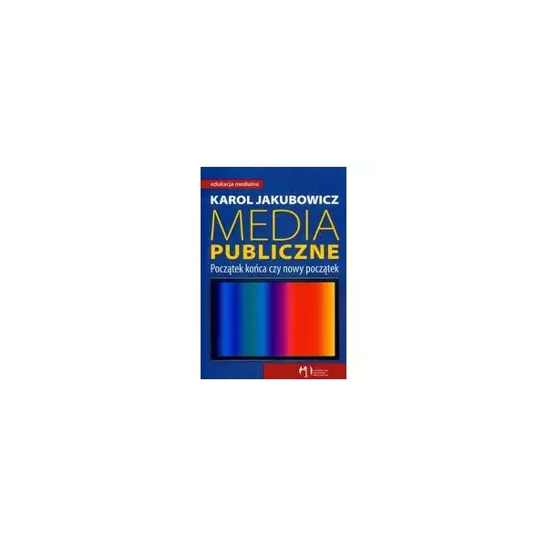 Książka - Media publiczne. Początek końca czy nowy początek