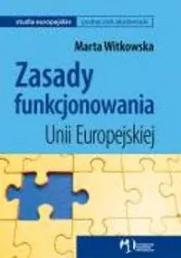 Książka - Zasady funkcjonowania Unii Europejskiej