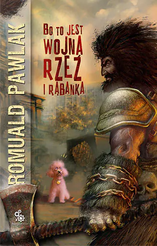 Książka - Bo to jest wojna, rzeź i rąbanka