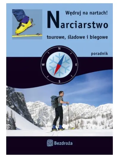 Książka - Wędruj na nartach! Narciarstwo tourowe, śladowe i biegowe