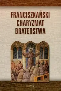 Książka - Franciszkański charyzmat braterstwa