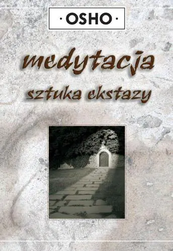 Medytacja. Sztuka ekstazy